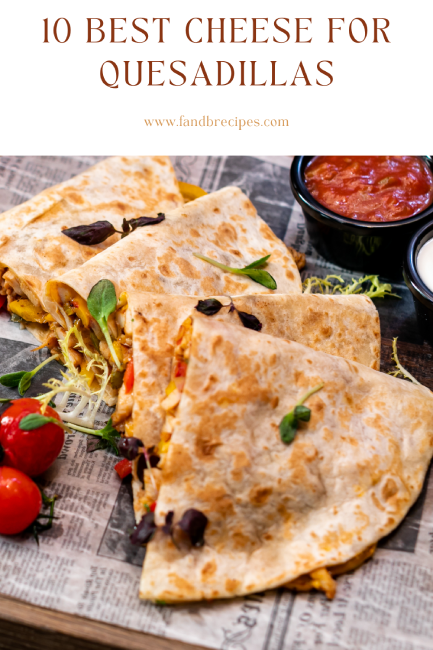 Best Cheese For Quesadillas